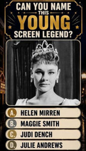 Quiz graphic showing a black and white portrait of a young Judi Dench in a tiara with the question CAN YOU NAME THIS YOU