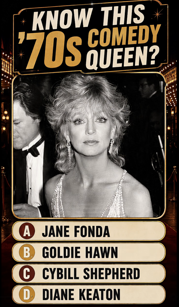 Black and white photograph of Goldie Hawn in a glamorous setting with a KNOW THIS 70S COMEDY QUEEN banner above and four