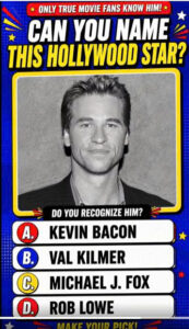 Quiz image showing a black and white portrait of actor Val Kilmer with the question CAN YOU NAME THIS HOLLYWOOD STAR and