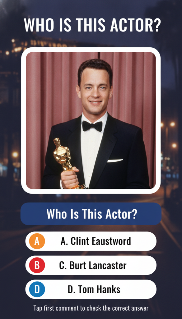 Quiz image showing Tom Hanks holding an Oscar with quiz text WHO IS THIS ACTOR and options for Clint Eastwood C Burt Lan
