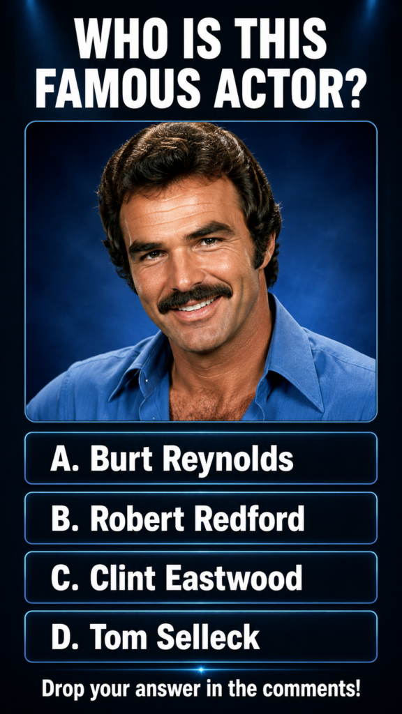 A quiz graphic showing a headshot of Burt Reynolds with the question WHO IS THIS FAMOUS ACTOR and four multiple-choice o