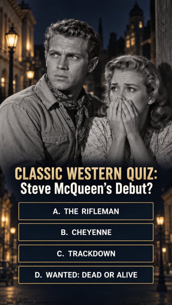 Quiz image featuring Steve McQueen and the question about his 1958 TV Western The question asks Before Steve McQueen bec