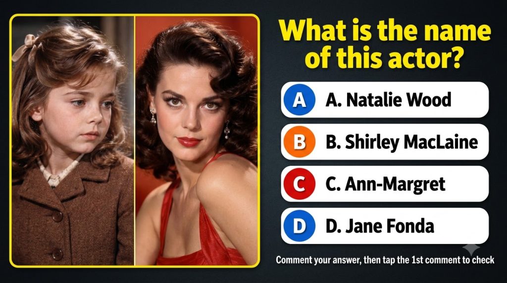 A quiz card showing a split image of Natalie Wood as a child and as a glamorous young adult with the question What is th