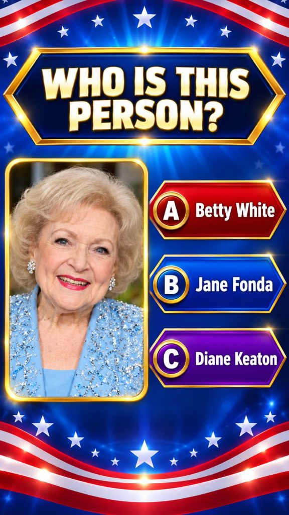 Multiple choice options for a celebrity quiz featuring names of Betty White Jane Fonda and Diane Keaton as possible answ