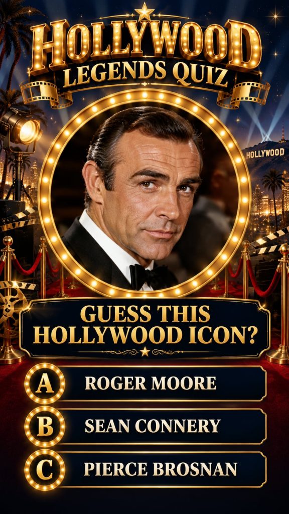 A quiz image asking GUESS THIS HOLLYWOOD ICON with headshots of Roger Moore Sean Connery and Pierce Brosnan as choices o
